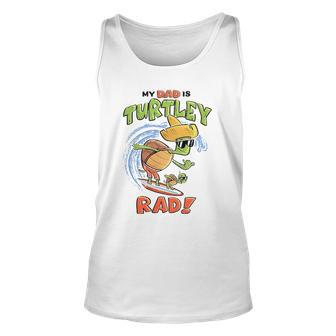 Kids My Dad Is Turtley Rad Cute Kids For Dad Turtles Surf Unisex Tank Top | Mazezy