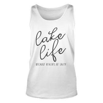 Lake Life Because Beaches Be Salty Funny Vacation Gift Unisex Tank Top | Mazezy CA