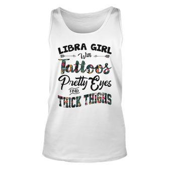 Libra Girl Gift Libra Girl With Tattoos Pretty Eyes And Thick Thighs Unisex Tank Top - Seseable