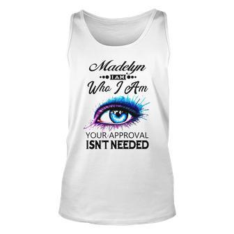 Madelyn Name Gift Madelyn I Am Who I Am Unisex Tank Top - Seseable