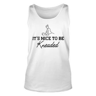 Massage Therapy - Its Nice To Be Kneaded B Unisex Tank Top | Favorety UK