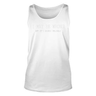 May Be Wrong But Its Highly Unlikely Unisex Tank Top | Favorety UK