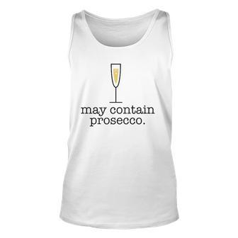 May Contain Prosecco Funny White Wine Drinking Meme Gift Unisex Tank Top | Mazezy
