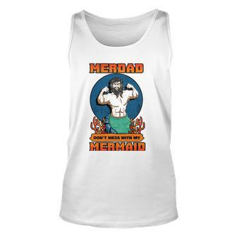Merdad Dont Mess With My Mermaid Merman Father Gift Idea Unisex Tank Top | Mazezy