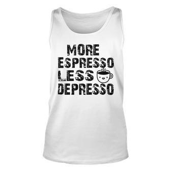 More Espresso Less Depresso Unisex Tank Top | Favorety