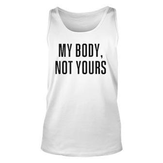 My Body Not Yours Gym Tops I Love My Body Not Yours Unisex Tank Top | Mazezy