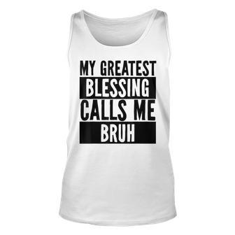My Greatest Blessing Calls Me Bruh Vintage Mothers Day Unisex Tank Top - Seseable