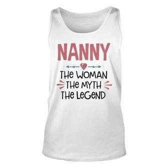 Nanny Grandma Gift Nanny The Woman The Myth The Legend Unisex Tank Top - Seseable