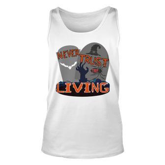 Never Trust The Living Unisex Tank Top | Favorety