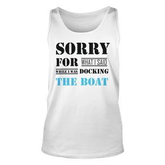 Official Im Sorry For What I Said While I Was Docking The Boat Unisex Tank Top | Favorety AU