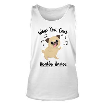 Official Wow You Can Really Dance - Dance Lover Idea Unisex Tank Top | Favorety