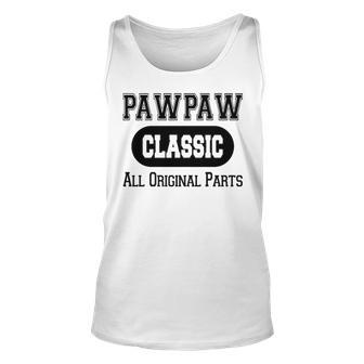 Pawpaw Grandpa Gift Classic All Original Parts Pawpaw Unisex Tank Top - Seseable