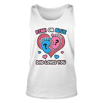 Pink Or Blue Dad Loves You Gender Reveal Announcement Unisex Tank Top | Mazezy