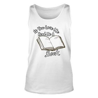 Premium If You Love Me Read Me A Book - Books Lovers Unisex Tank Top | Favorety AU