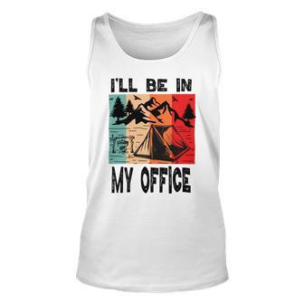 Premium Ill Be In My Office - Camping Unisex Tank Top | Favorety UK