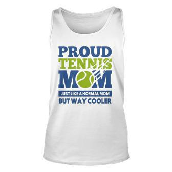 Proud Tennis Mom Funny Tennis Player Gift For Mothers Unisex Tank Top | Mazezy