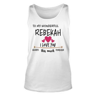 Rebekah Name Gift To My Wonderful Rebekah Unisex Tank Top - Seseable