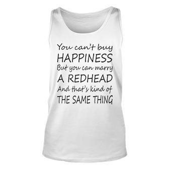 Redhead You Can’T Buy Happiness But You Can Marry A Redhead Unisex Tank Top - Seseable