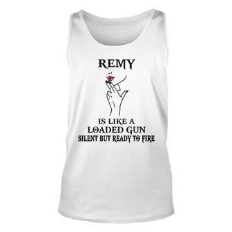 Remy Name Gift Remy Is Like A Loaded Gun Unisex Tank Top - Seseable