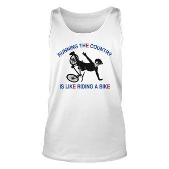 Running The Country Is Like Riding A Bike Funny Ridin Unisex Tank Top - Seseable