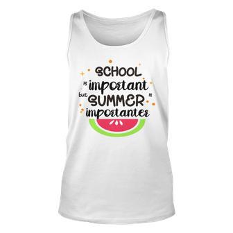 School Is Important But Summer Is Importanter Watermelon Design Unisex Tank Top | Favorety CA