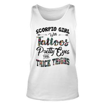 Scorpio Girl Gift Scorpio Girl With Tattoos Pretty Eyes And Thick Thighs Unisex Tank Top - Seseable