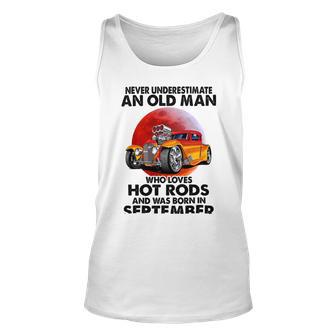 September Old Man Loves Hot Rods Never Underestimate An Old Man Who Loves Hot Rods And Was Born In Unisex Tank Top | Favorety