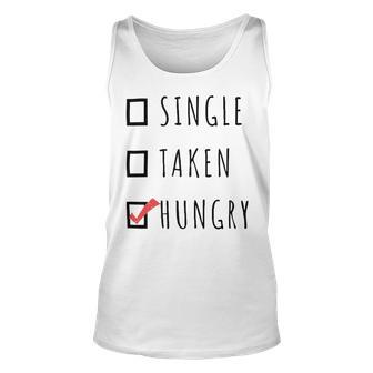 Single Taken Hungry 566 Trending Shirt Unisex Tank Top | Favorety AU