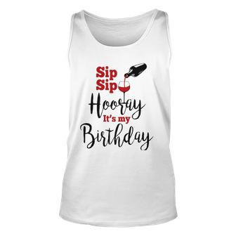 Sip Sip Hooray Its My Birthday Funny Bday Party Gift Unisex Tank Top