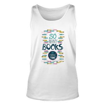 So Many Books So Little Time 358 Trending Shirt Unisex Tank Top | Favorety CA