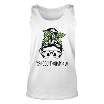 Soccer Mawmaw Life Messy Bun Hair Soccer Lover Mothers Day Unisex Tank Top | Mazezy
