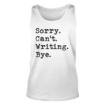 Sorry Cant Writing Author Book Journalist Novelist Funny Unisex Tank Top | Mazezy