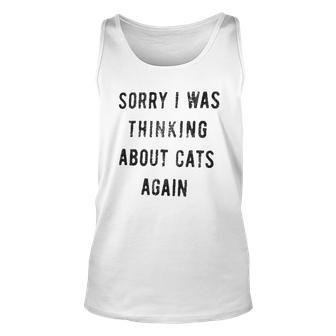 Sorry I Was Thinking About Cats Again New 2022 Gift Unisex Tank Top - Thegiftio UK