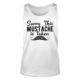 Sorry This Mustache Taken Fuuny Unisex Tank Top | Favorety AU