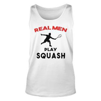 Squash Men Sport Awesome Idea Real Men Play Squash Unisex Tank Top | Favorety