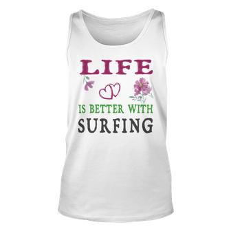 Surfing Sport Lover Life Is Better With Surfing Unisex Tank Top | Favorety UK