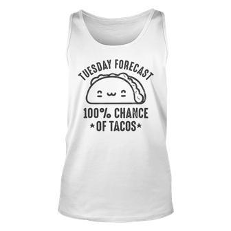 Tasty Taco Tuesday Forecast 100 Chance Of Tacos Unisex Tank Top | Favorety