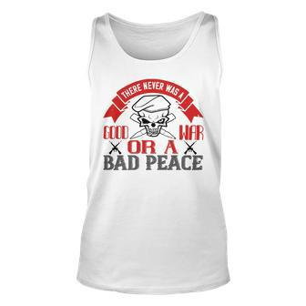 There Never Was A Good War Or A Bad Peace Veterans Day Gifts Unisex Tank Top - Monsterry UK