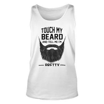 Touch My Beard And Tell Me Im Pretty 289 Shirt Unisex Tank Top | Favorety UK