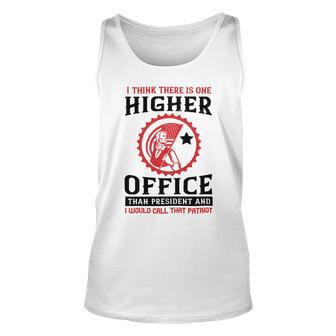 Veterans Day Gifts I Think There Is One Higher Office Than President And I Would Call That Patriot Unisex Tank Top - Monsterry