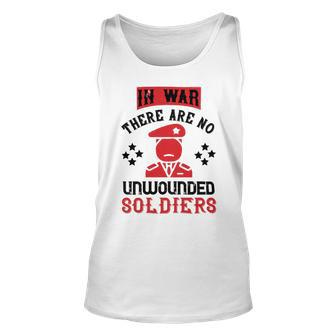 Veterans Day Gifts In War There Are No Unwounded Soldiers Unisex Tank Top - Monsterry AU