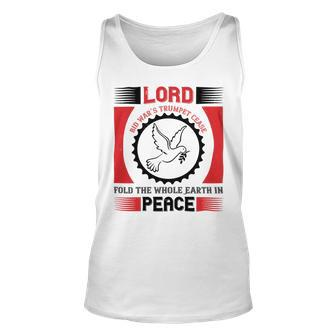 Veterans Day Gifts Lord Bid War’S Trumpet Cease Fold The Whole Earth In Peace Unisex Tank Top - Monsterry
