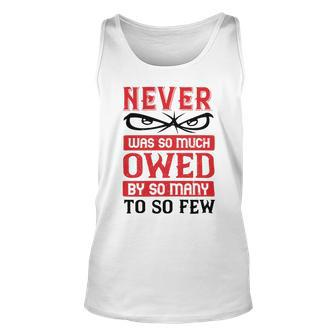 Veterans Day Gifts Never Was So Much Owed By So Many To So Few Unisex Tank Top - Monsterry CA