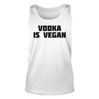Vodka Is Vegan | Funny Drink Alcohol Unisex Tank Top | Mazezy UK