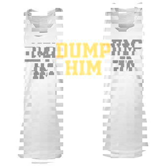Womens Dump Him Funny Meme Viral Feminist Sarcastic Slogan Unisex Tank Top - Thegiftio UK