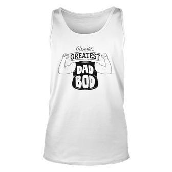 Worlds Greatest Dad Bod For Fathers Day Unisex Tank Top | Mazezy