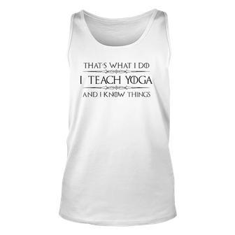 Yoga Instructor Teacher I Teach Yoga & I Know Things Tank Top | Mazezy