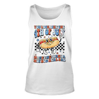 You Look Like 4Th Of July Makes Me Want A Hot Dog Real Bad V2 Unisex Tank Top - Seseable