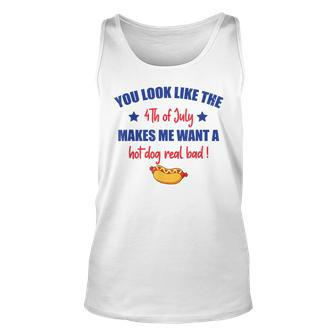 You Look Like 4Th Of July Makes Me Want A Hot Dog Real Bad V3 Unisex Tank Top - Seseable