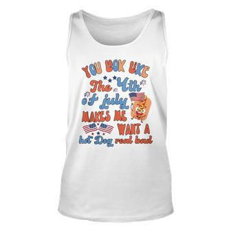 You Look Like 4Th Of July Makes Me Want A Hot Dog Real Bad V5 Unisex Tank Top - Seseable